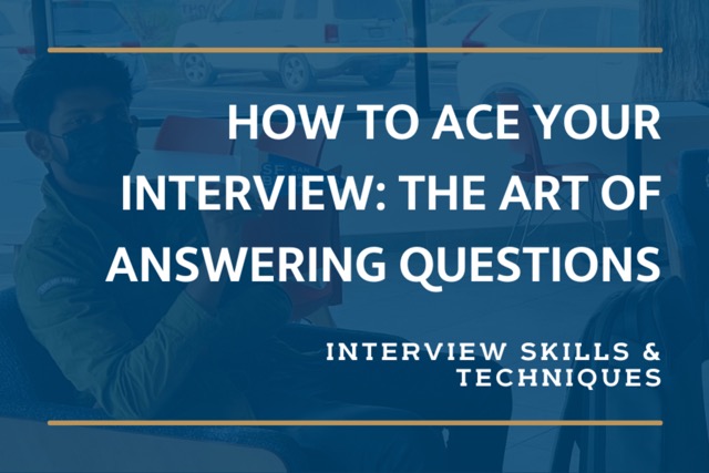 How to Ace Your Interview: The Art of Answering Questions