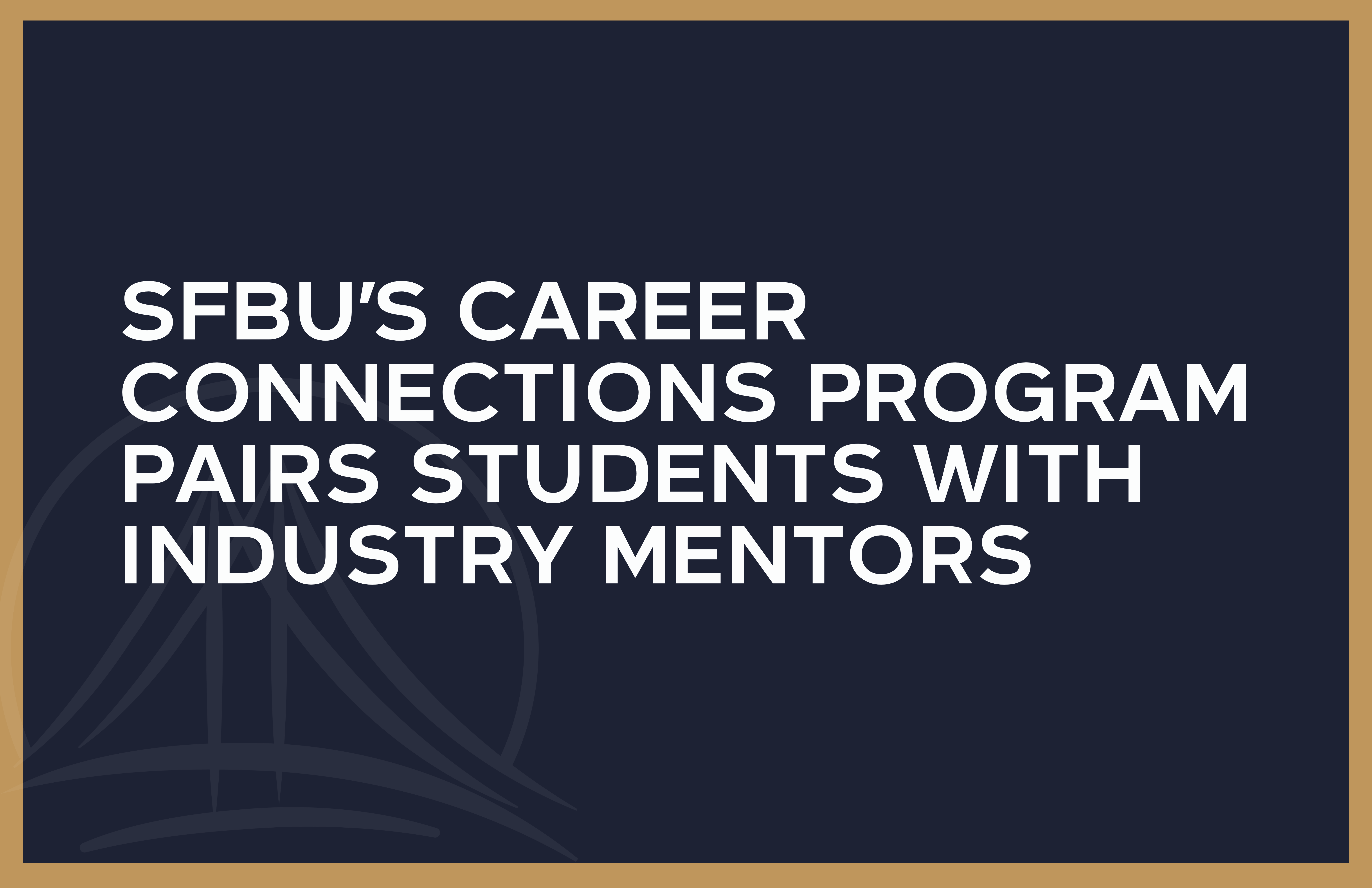 SFBU’s Career Connections Program Pairs Students with Industry Mentors