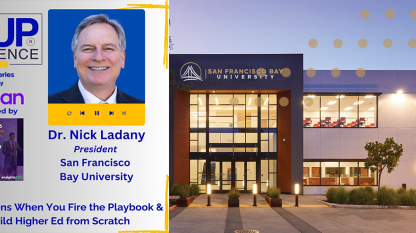 Rebuilding Higher Education – SFBU President Dr. Nick Ladany on The EdUp Experience