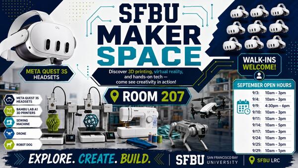 SFBU Maker Space graphic inviting visitors to explore 3D printing, virtual reality, and hands-on technology in Room 207 at the LRC. Walk-ins are welcome. Images show VR headsets, 3D printers, a sewing machine, a drone, and a robot dog. The graphic lists September open hours on September 3, 4, 9, 10, 11, 14, 17, 24, 25, and 29.