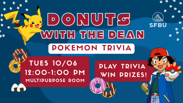 Blue poster with red text reading "donuts with the dean. Pokemon trivia". Image shows Pikachu and Ash Ketchum from pokemon, and donuts scattered around the graphic.