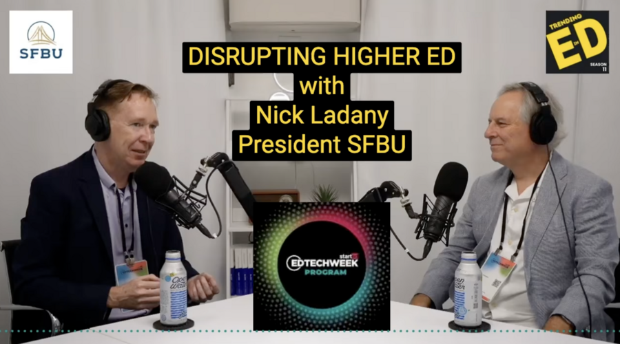 SFBU President Nick Ladany speaks with Trending in Education host Mike Palmer at EdTech Week.